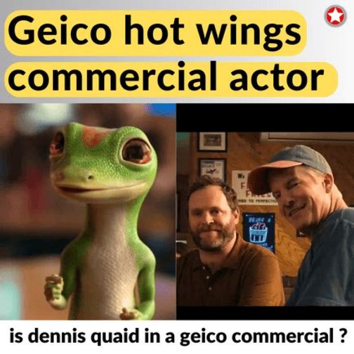 Geico hot wings commercial actor: Dennis Quaid [ Updated]