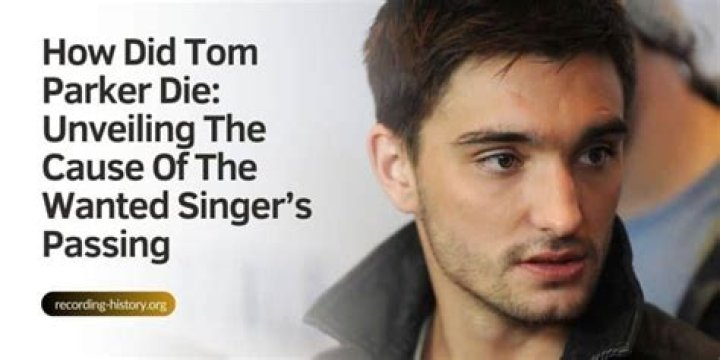 The Wanted Singer Tom Parker, 33, Dead From Brain Tumor: He ‘Fought’ Until The ‘End’