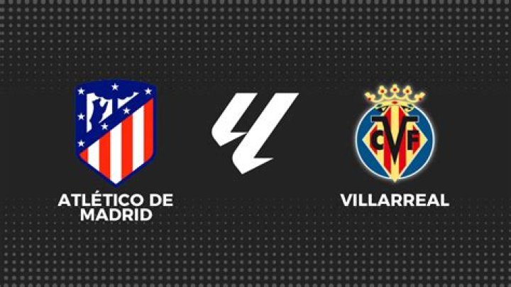 Atletico Madrid Vs. Villarreal Live Stream: Watch The La Liga Match Online